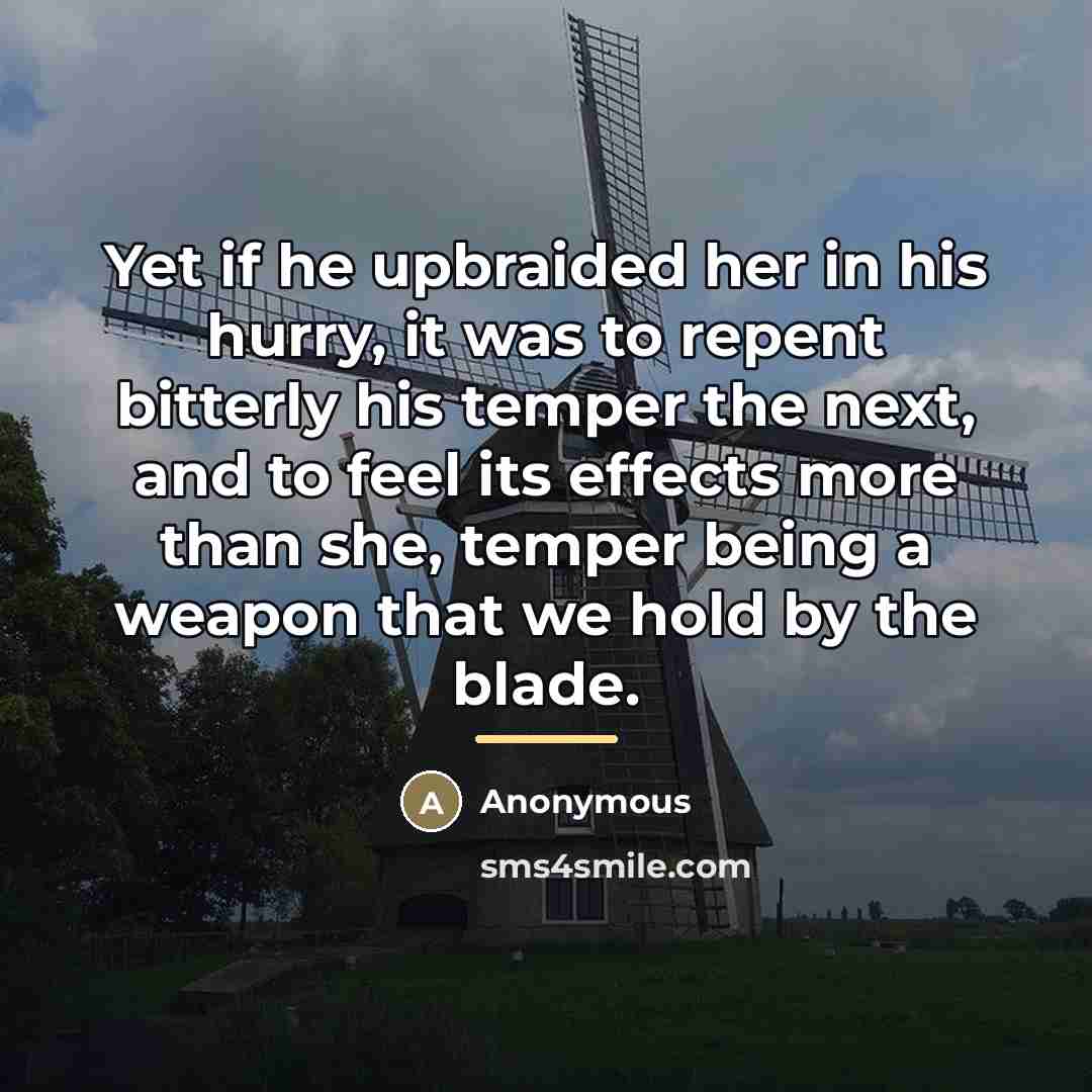 “Yet if he upbraided her in his hurry, it was…” quote by Anonymous