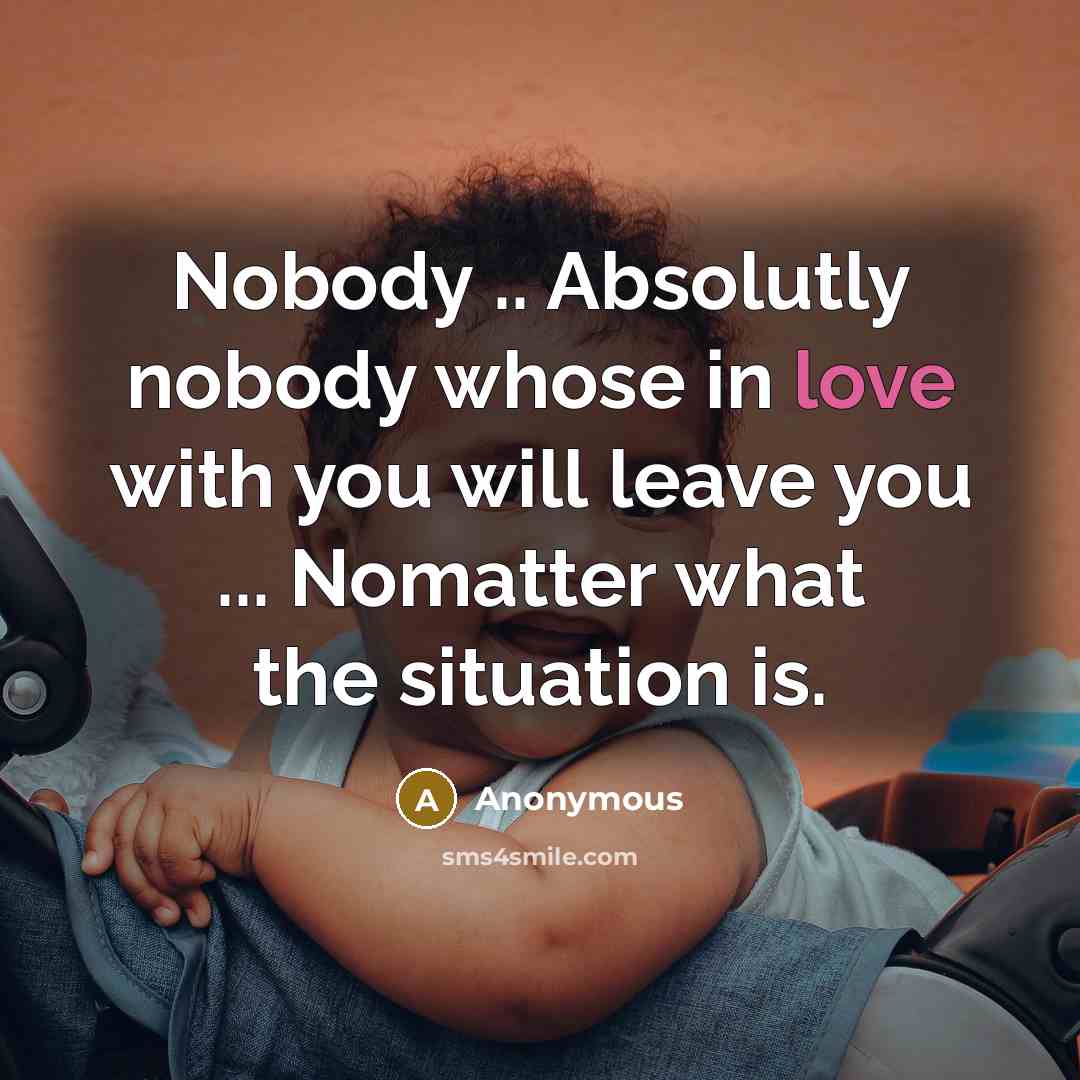 “Nobody .. Absolutly nobody whose in love with you will…” quote by Anonymous