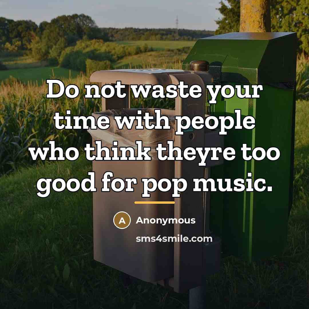 “Do not waste your time with people who think theyre…” quote by Anonymous