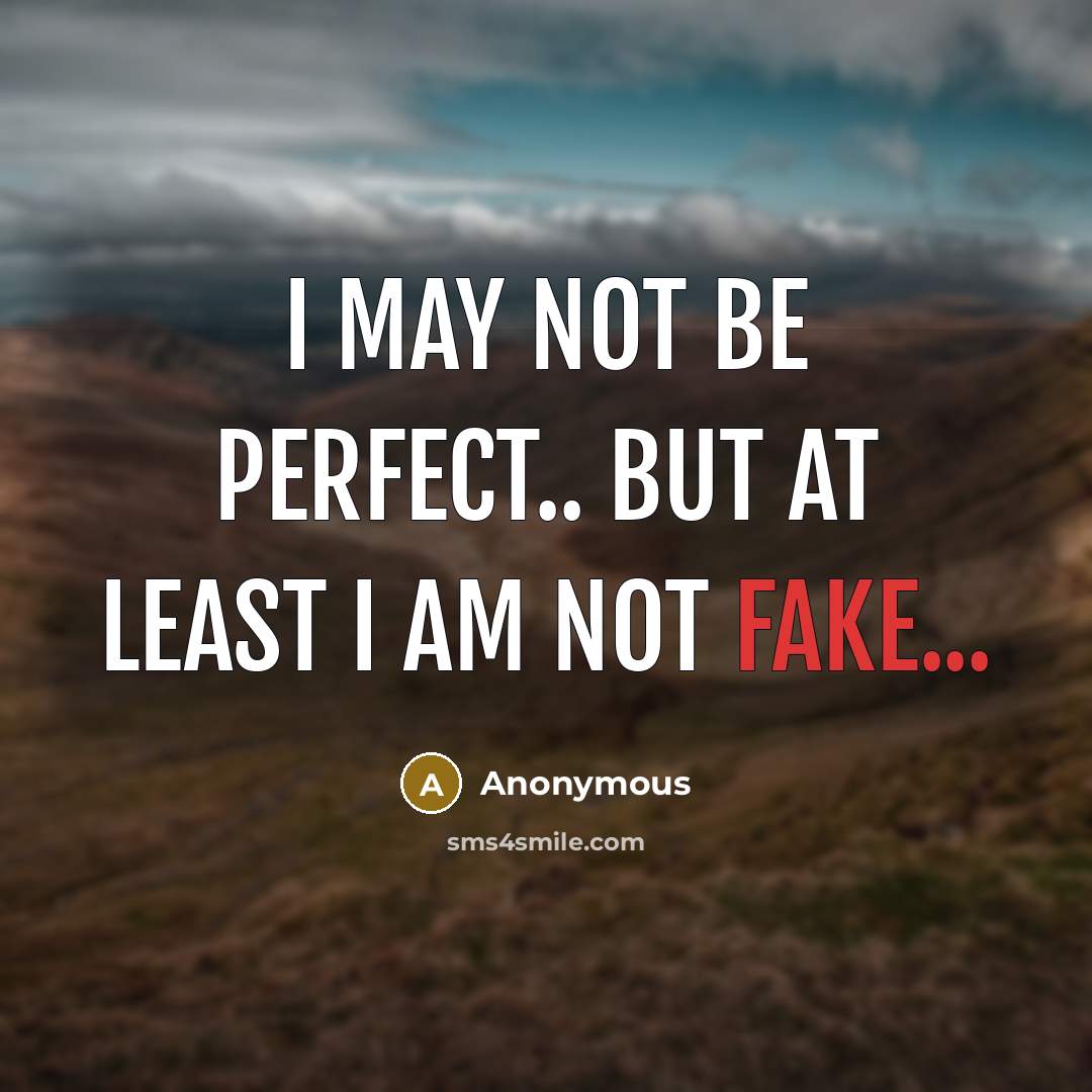 “I may not be perfect.. but at least I am…” quote by Anonymous