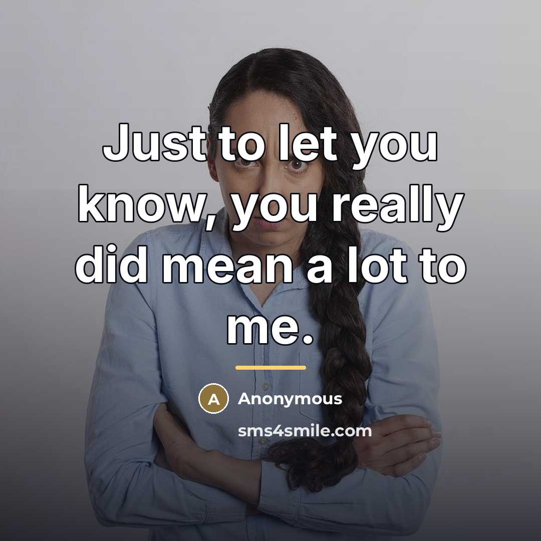 “Just to let you know, you really did mean a…” quote by Anonymous