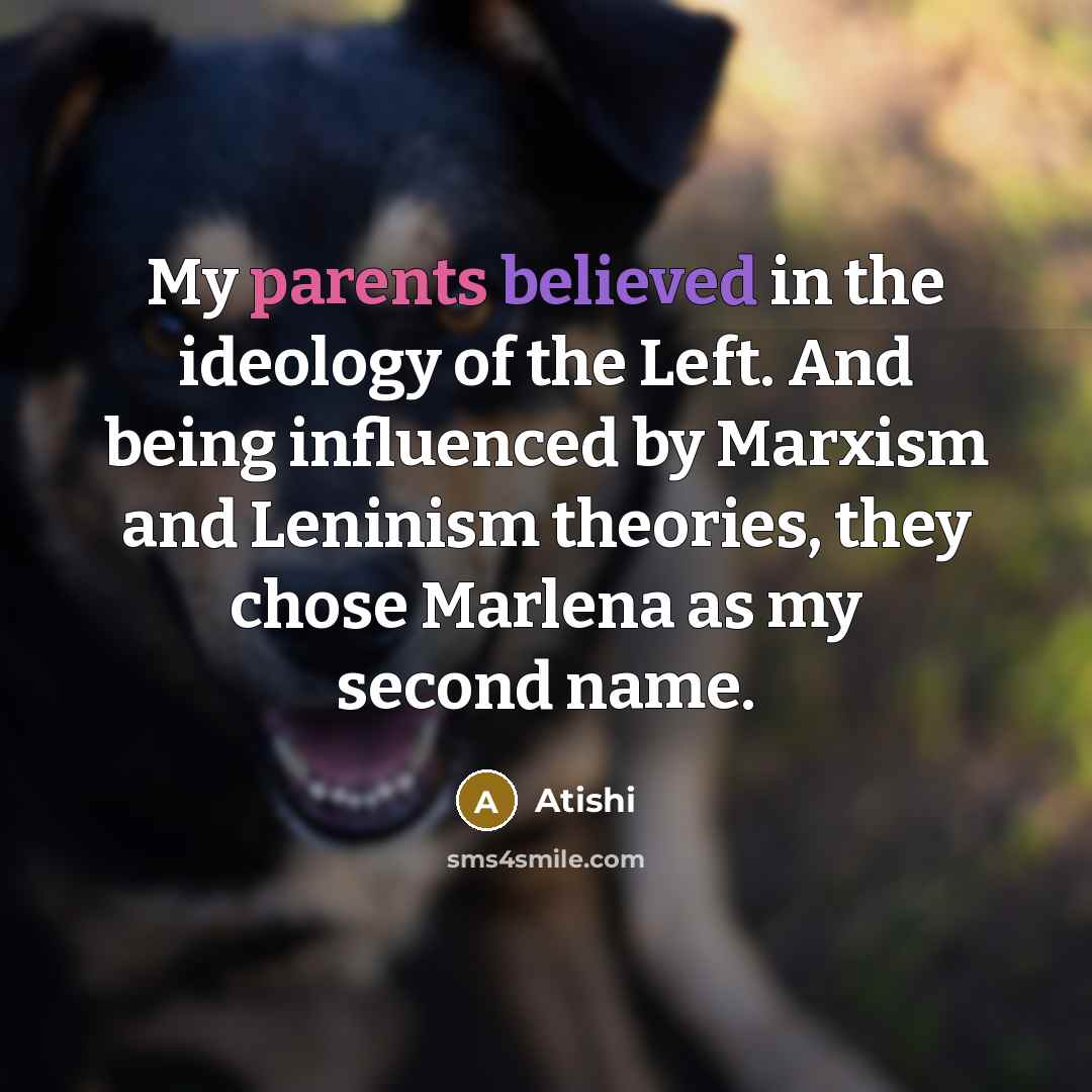 “My parents believed in the ideology of the Left. And…” quote by Atishi