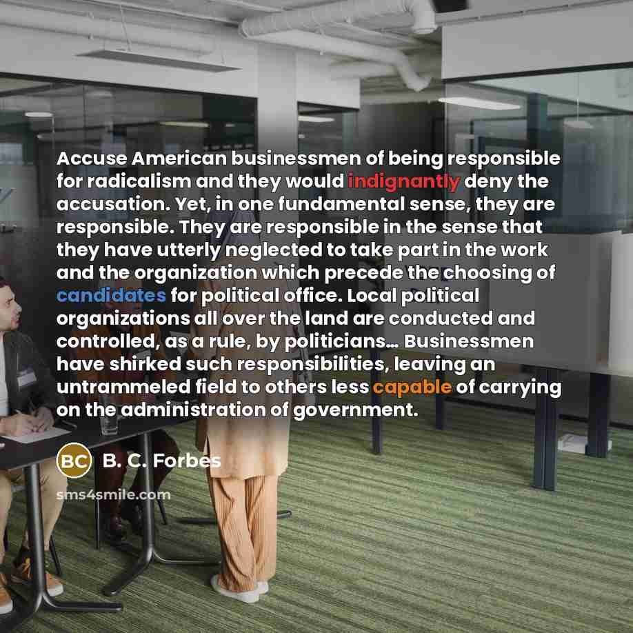 “Accuse American businessmen of being responsible for radicalism and they…” quote by B. C. Forbes
