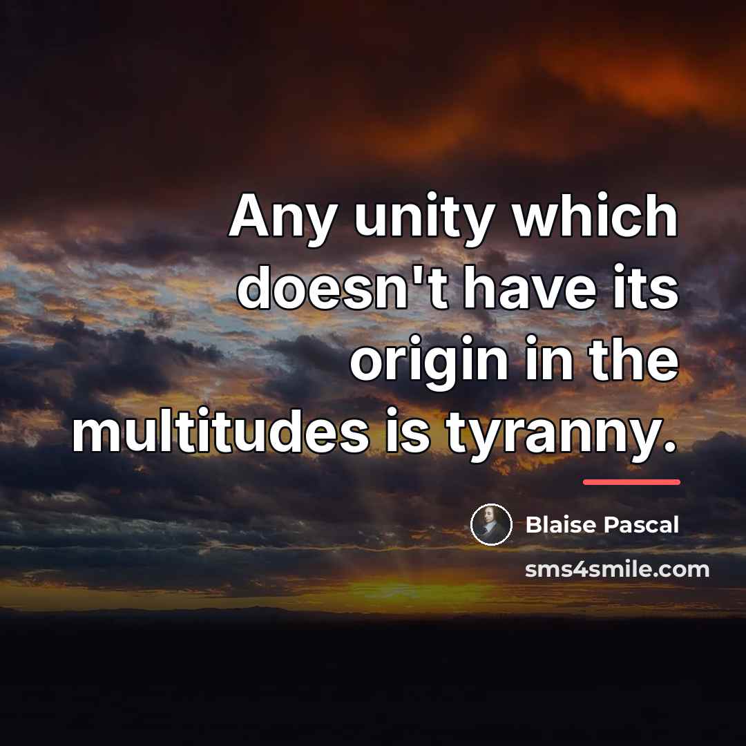 “Any unity which doesn't have its origin in the multitudes…” quote by Blaise Pascal