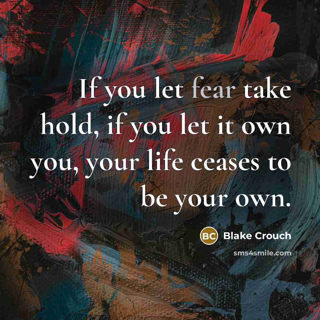 “If you let fear take hold, if you let it…” quote by Blake Crouch