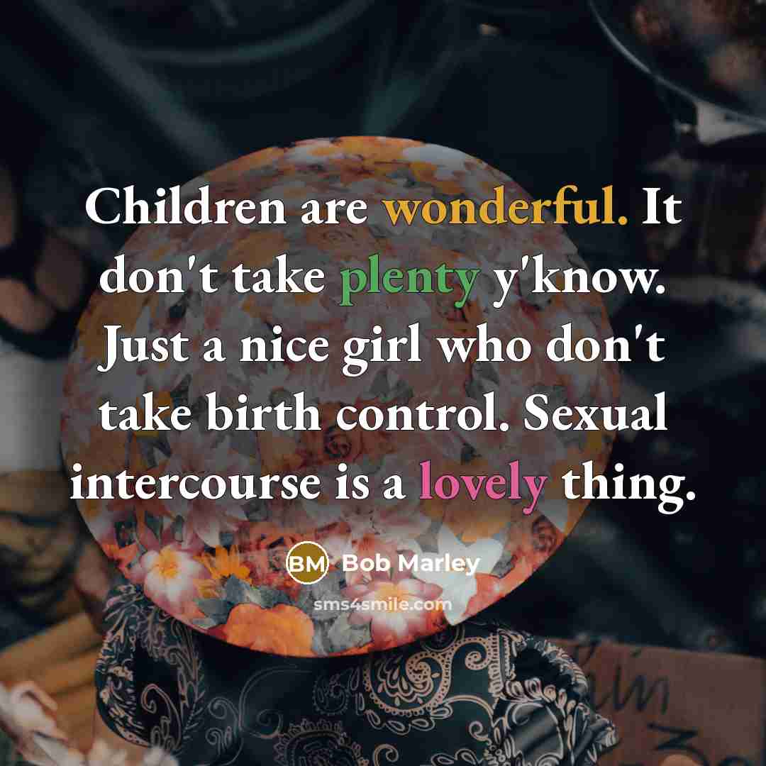 “Children are wonderful. It don't take plenty y'know. Just a…” quote by Bob Marley