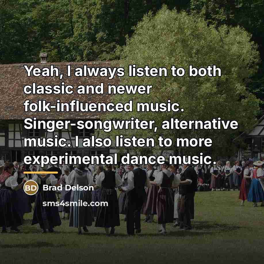 “Yeah, I always listen to both classic and newer folk-influenced…” quote by Brad Delson