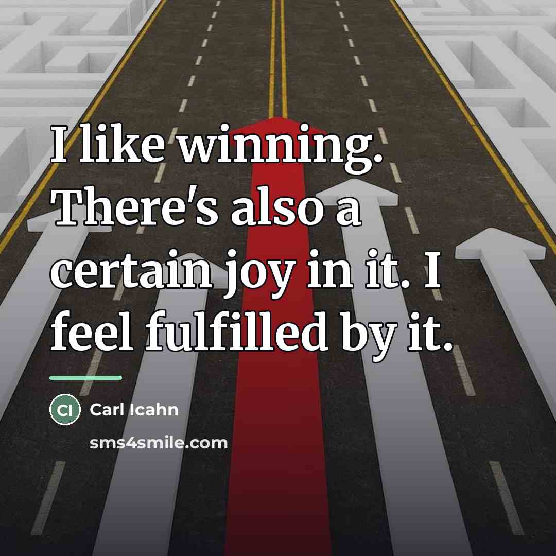 “I like winning. There's also a certain joy in it.…” quote by Carl Icahn