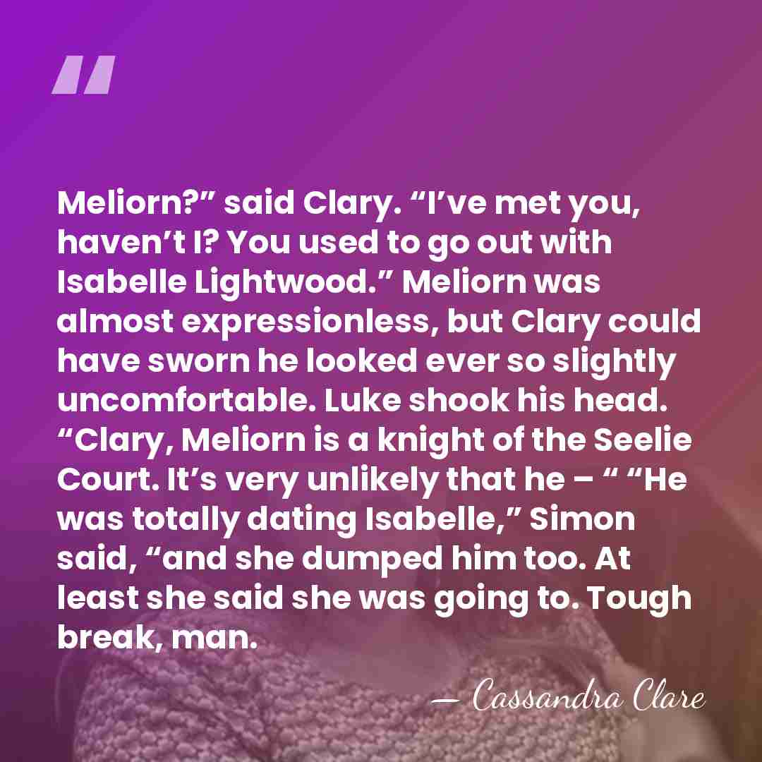 Meliorn?” said Clary. “I’ve met you, haven’t I? You used to go&hellip; - Cassandra Clare
