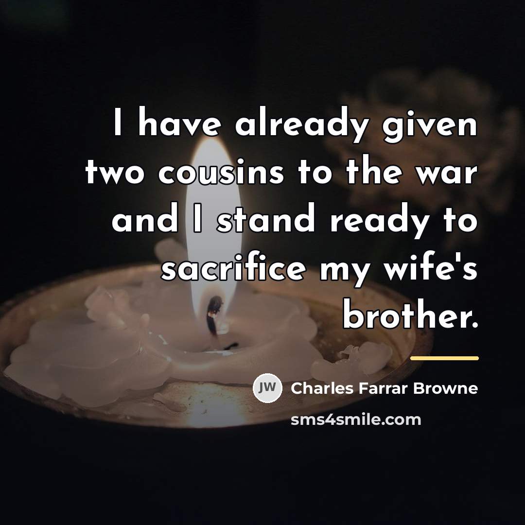 “I have already given two cousins to the war and…” quote by Charles Farrar Browne