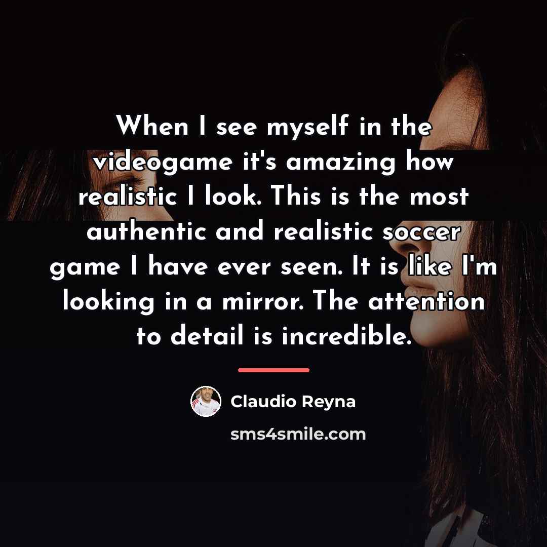 “When I see myself in the videogame it's amazing how…” quote by Claudio Reyna