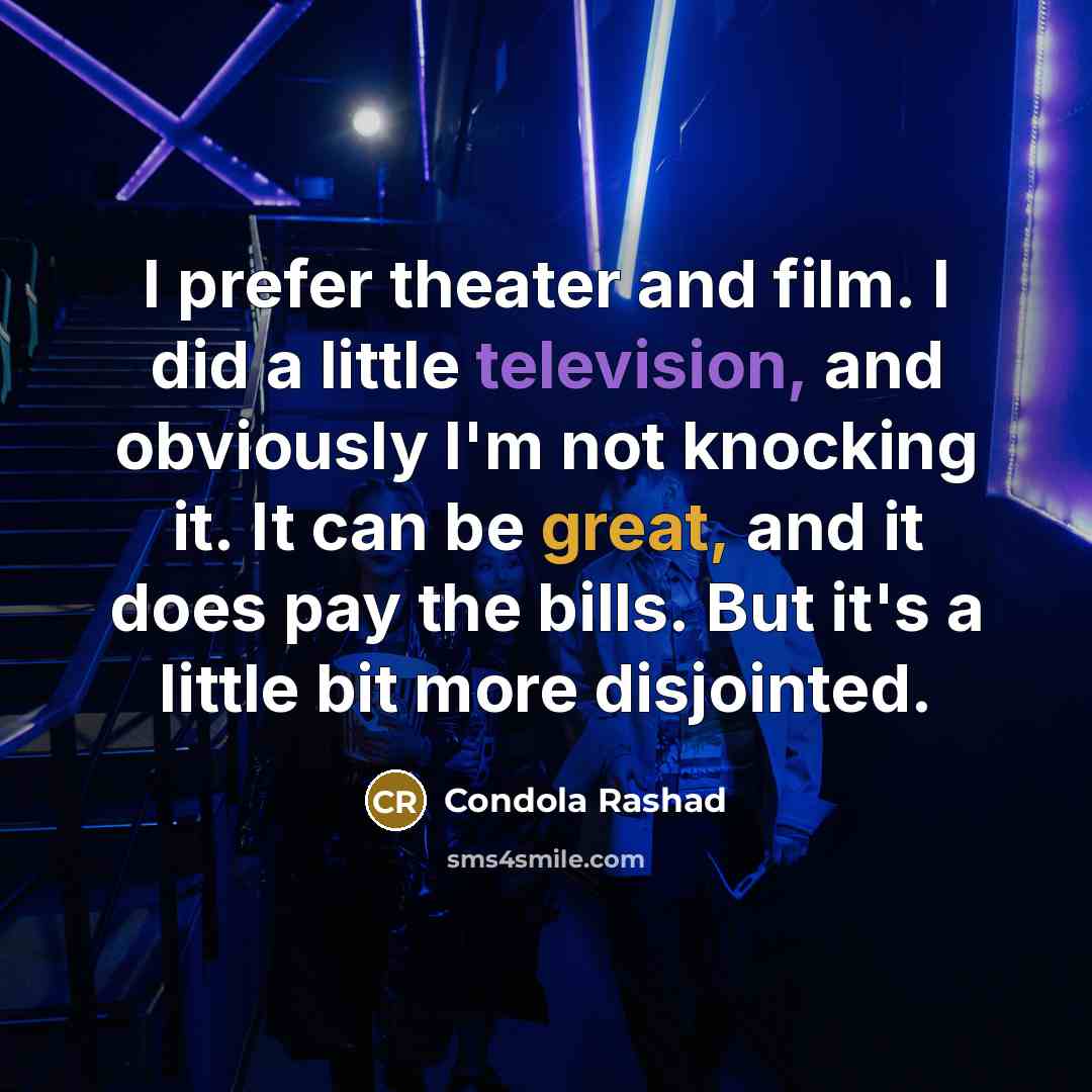 “I prefer theater and film. I did a little television,…” quote by Condola Rashad
