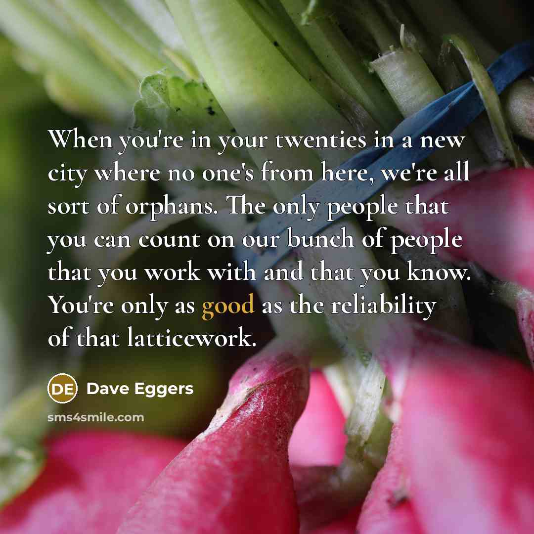 “When you're in your twenties in a new city where…” quote by Dave Eggers