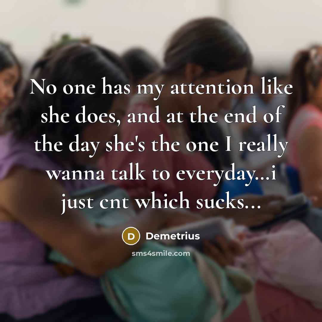 “No one has my attention like she does, and at…” quote by Demetrius