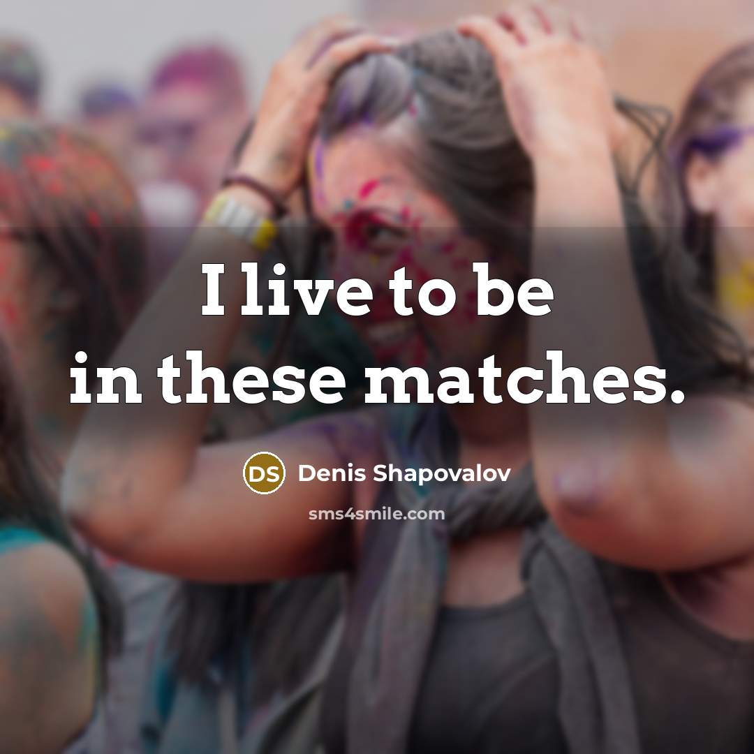 “I live to be in these matches.…” quote by Denis Shapovalov