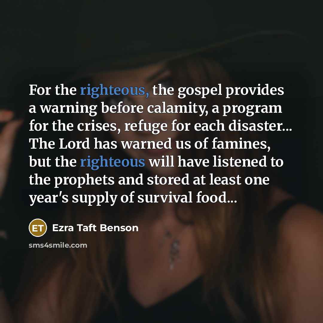 “For the righteous, the gospel provides a warning before calamity,…” quote by Ezra Taft Benson