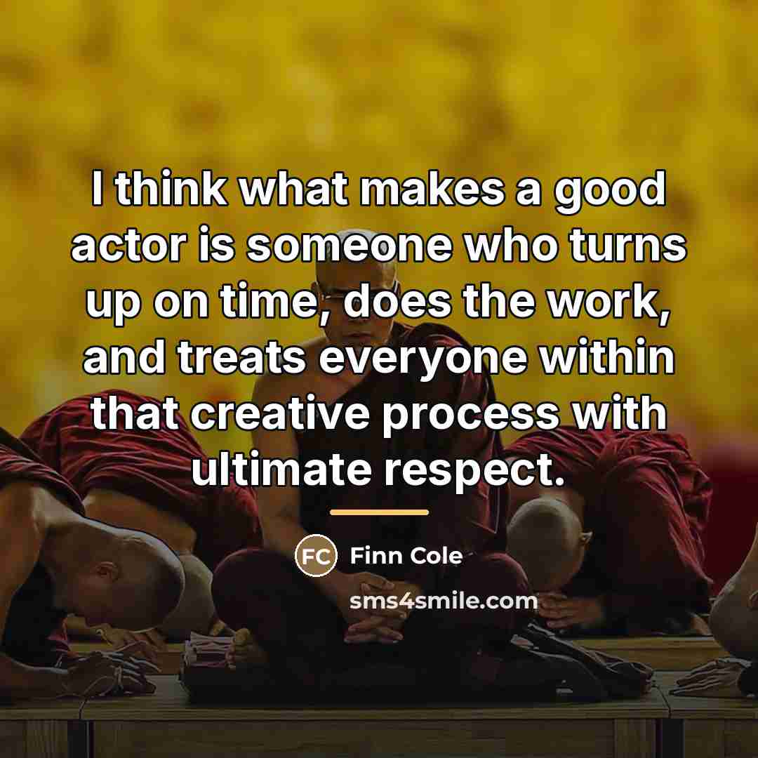“I think what makes a good actor is someone who…” quote by Finn Cole