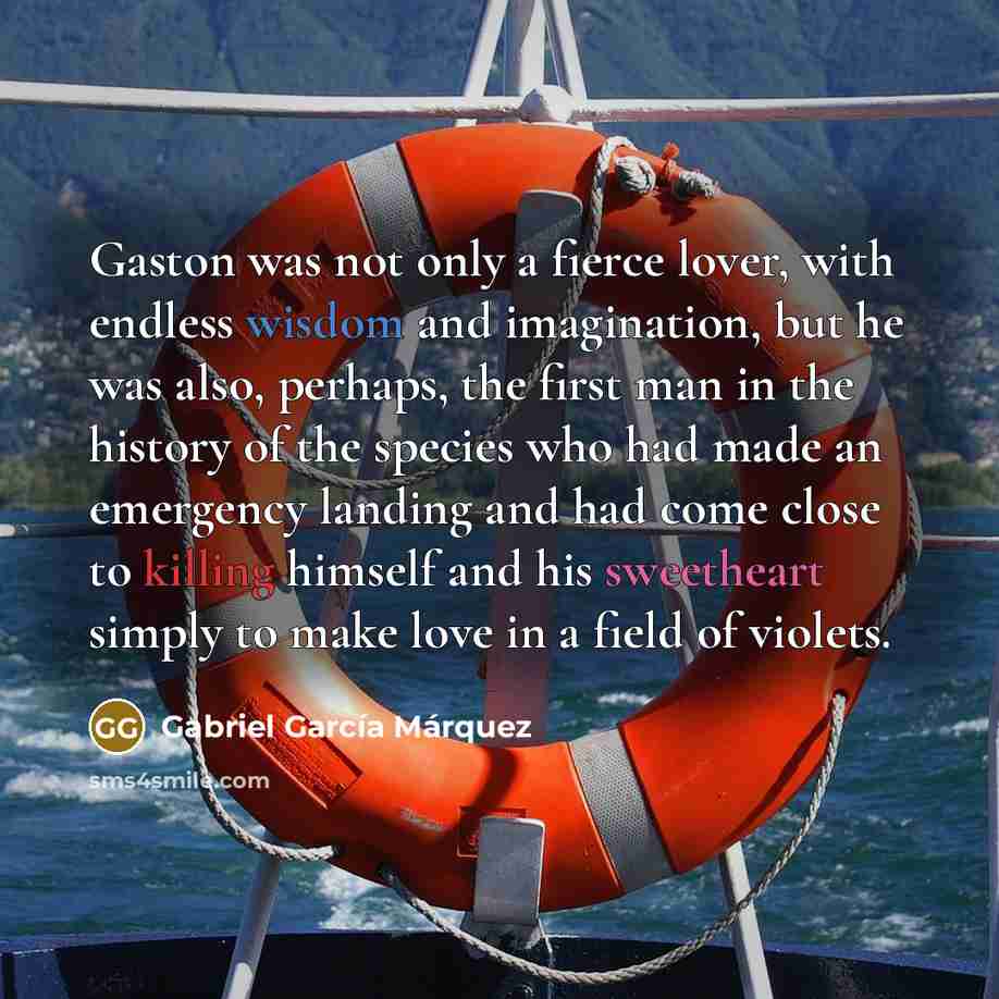 “Gaston was not only a fierce lover, with endless wisdom…” quote by Gabriel Garcia Marquez