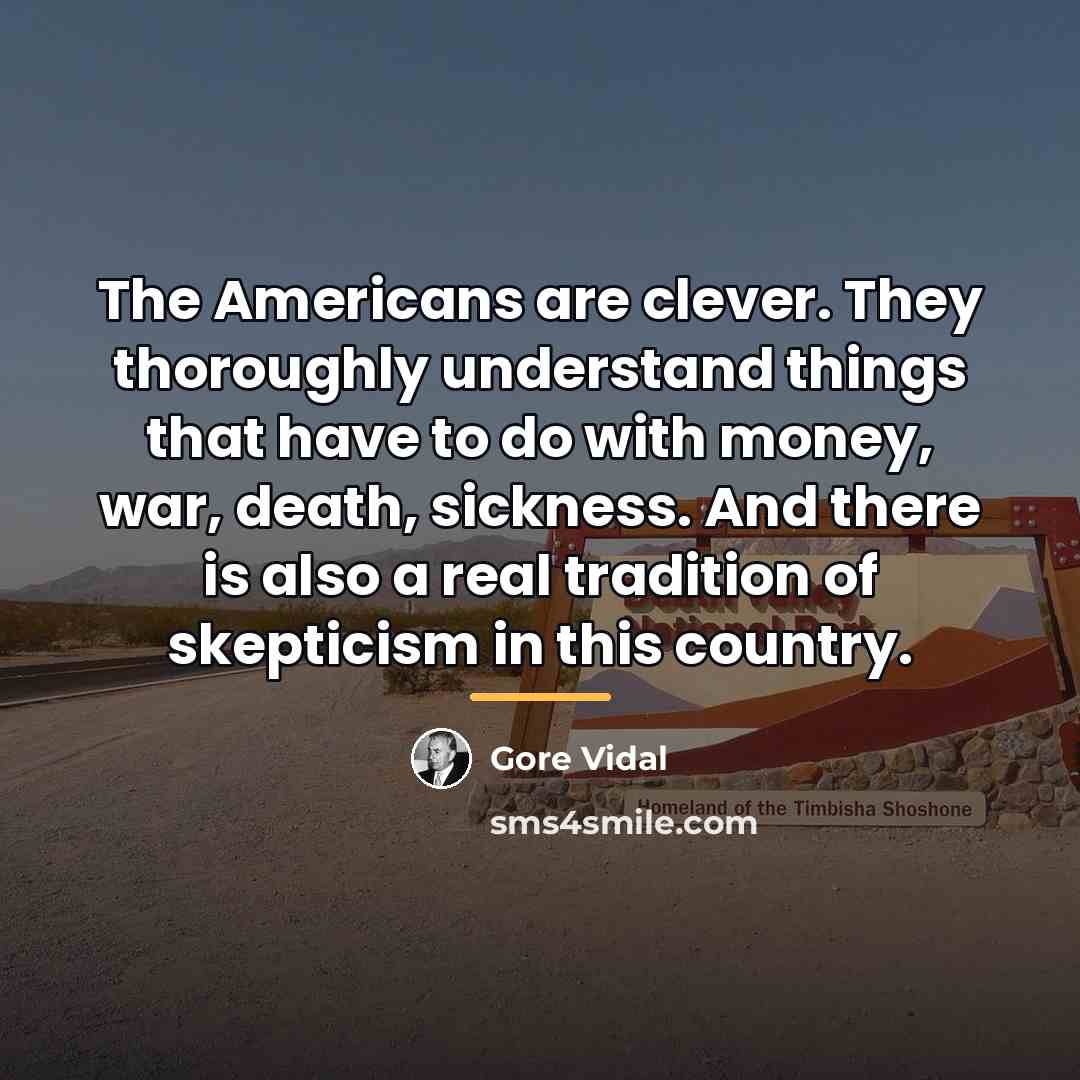 “The Americans are clever. They thoroughly understand things that have…” quote by Gore Vidal
