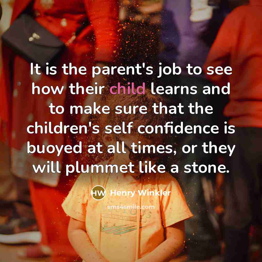 “It is the parent's job to see how their child…” quote by Henry Winkler