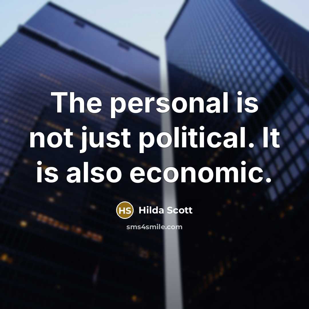 “The personal is not just political. It is also economic.…” quote by Hilda Scott