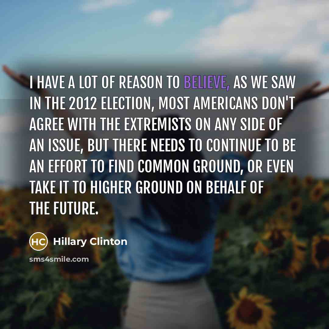 “I have a lot of reason to believe, as we…” quote by Hillary Clinton