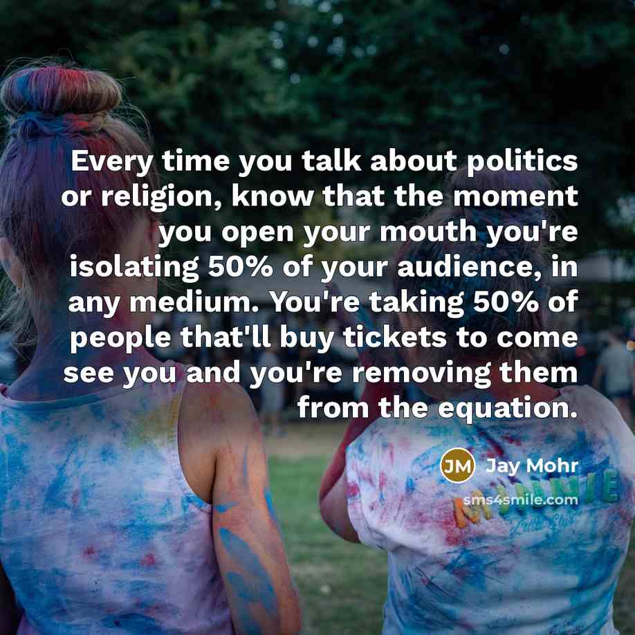 “Every time you talk about politics or religion, know that…” quote by Jay Mohr