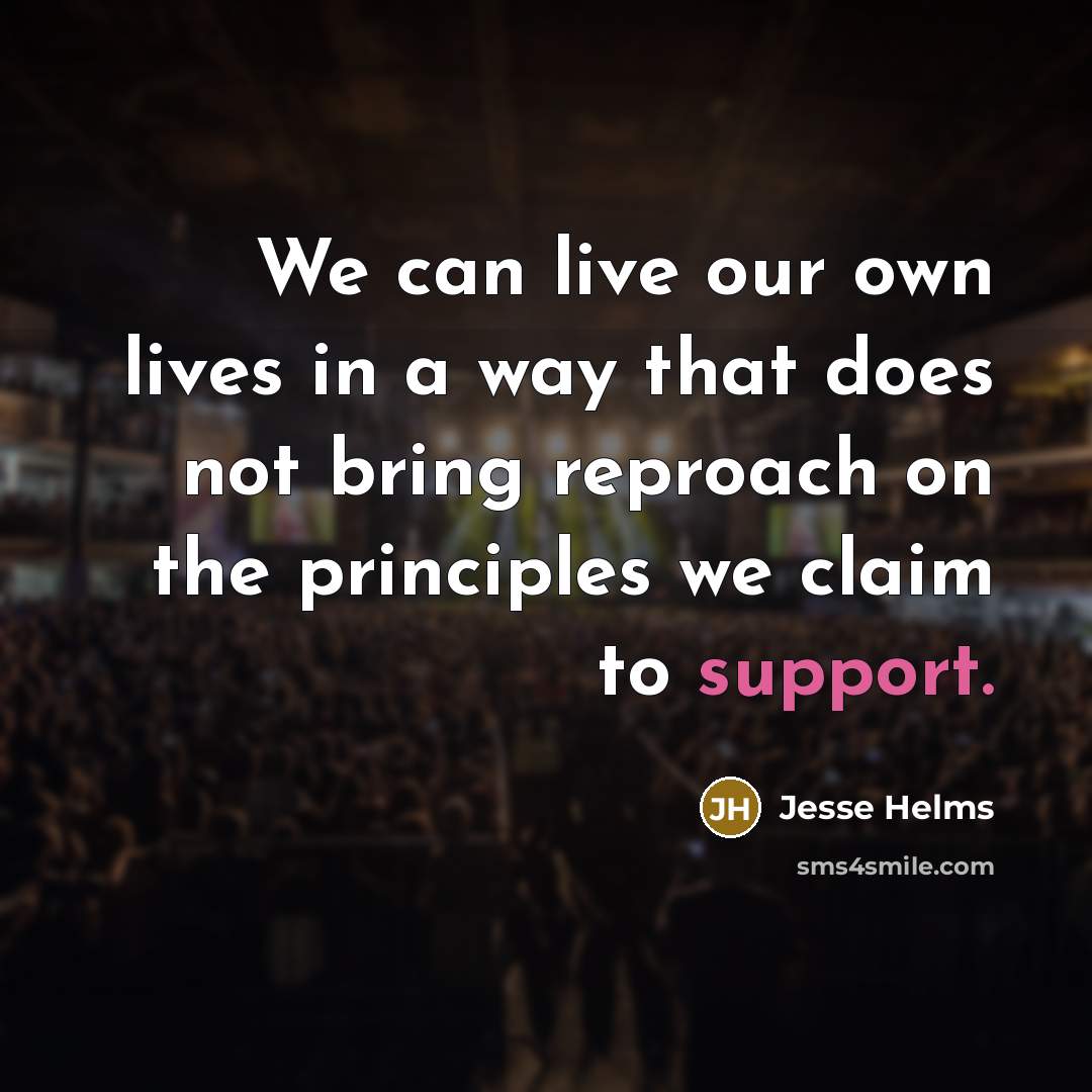 “We can live our own lives in a way that…” quote by Jesse Helms