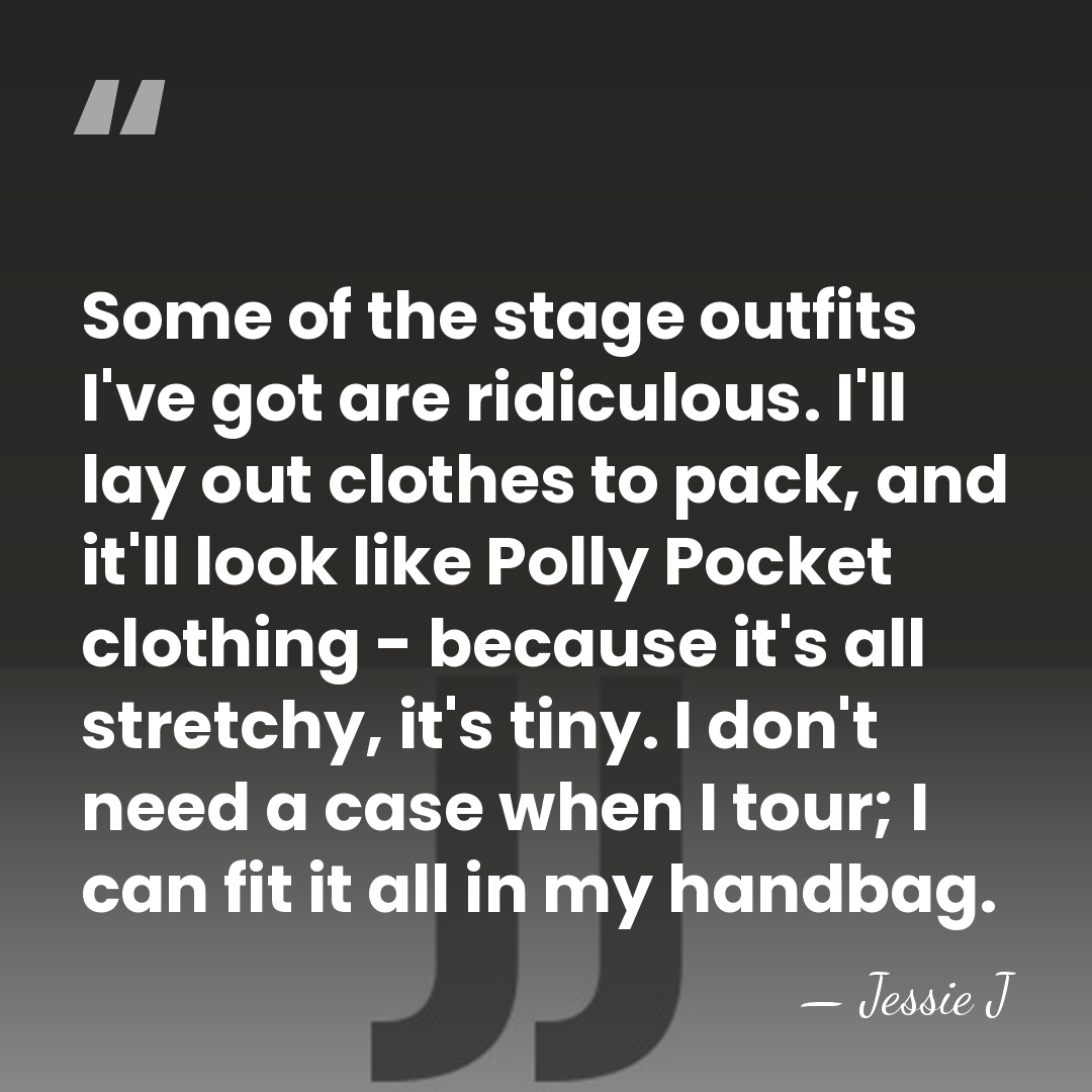 Some of the stage outfits I've got are ridiculous. I'll lay out&hellip; - Jessie J