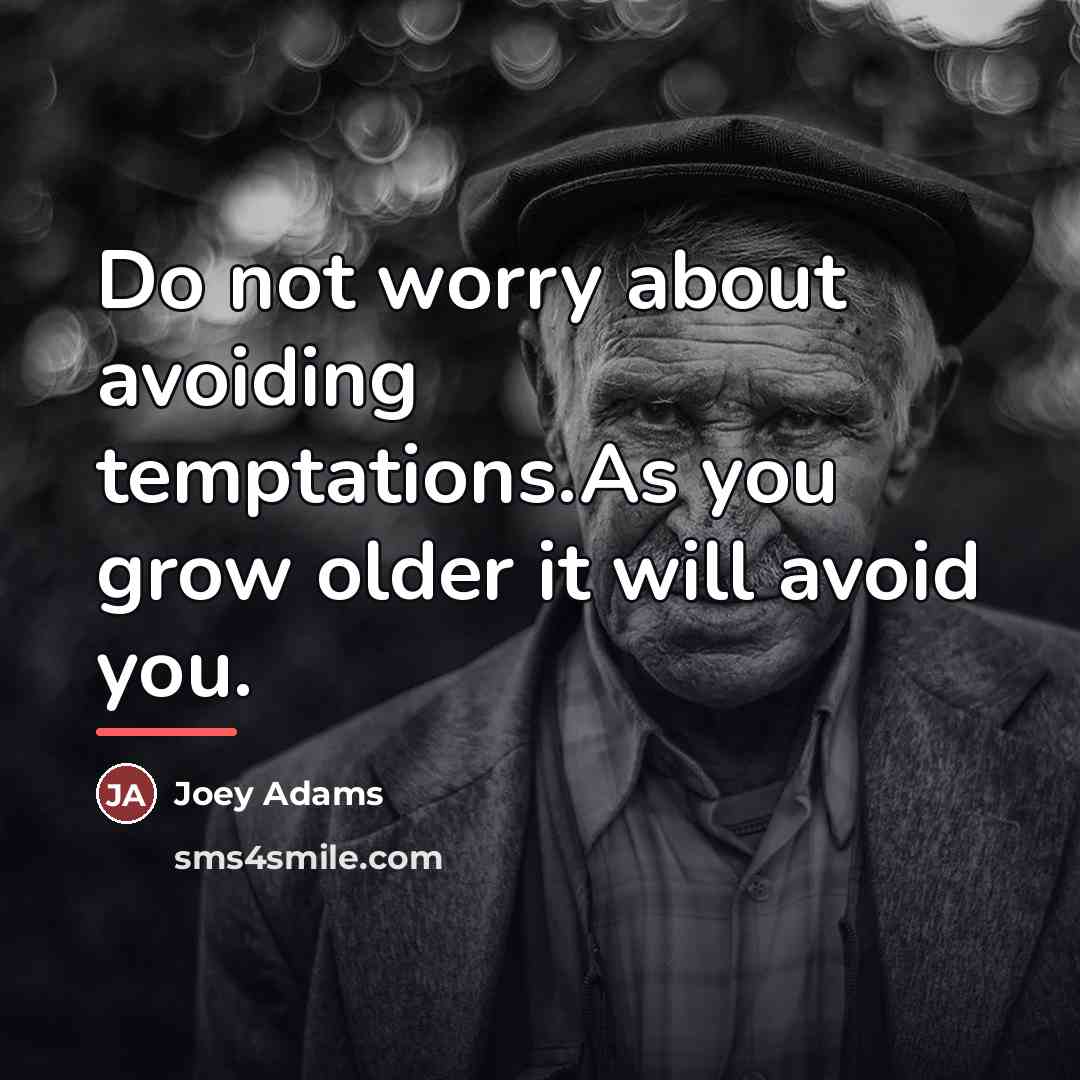 “Do not worry about avoiding temptations.As you grow older it…” quote by Joey Adams
