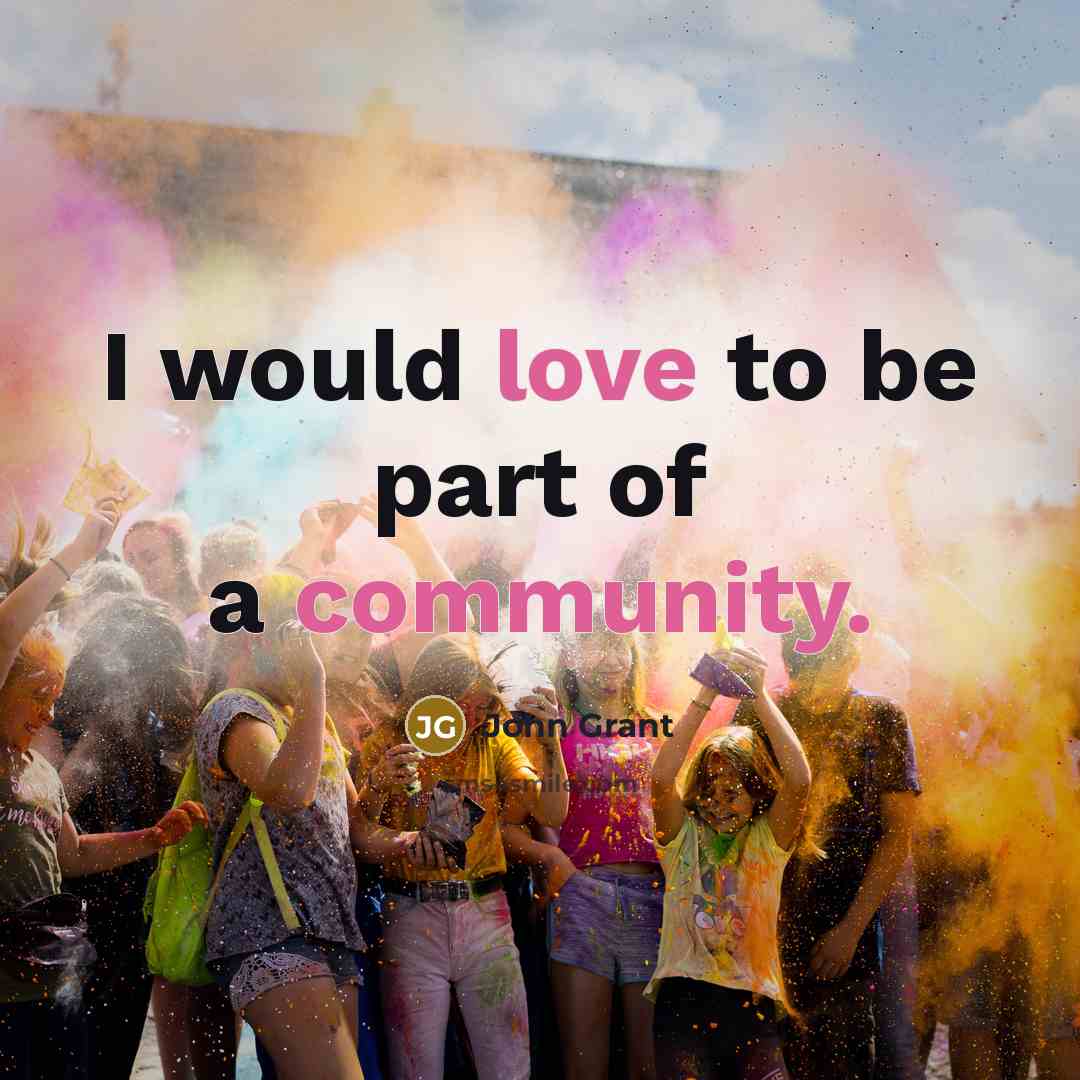“I would love to be part of a community.…” quote by John Grant