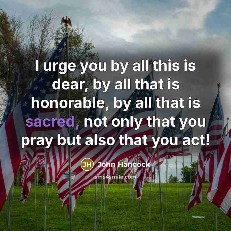 “I urge you by all this is dear, by all…” quote by John Hancock