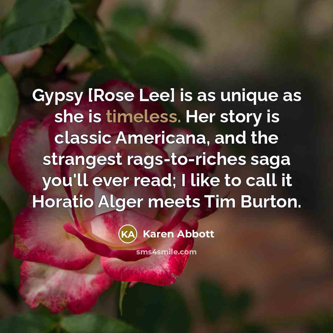 “Gypsy [Rose Lee] is as unique as she is timeless.…” quote by Karen Abbott