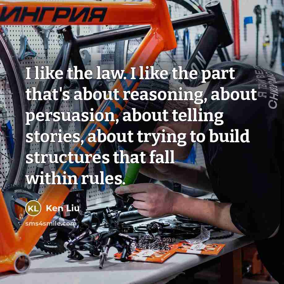 “I like the law. I like the part that's about…” quote by Ken Liu