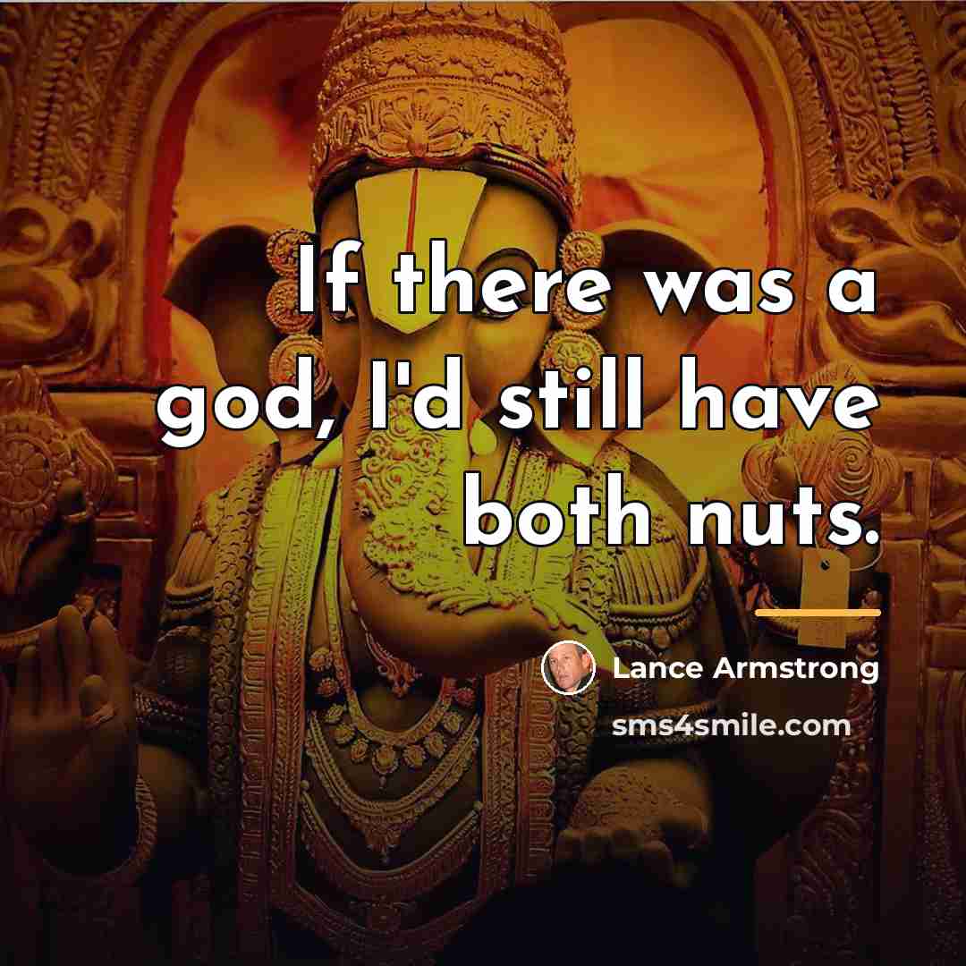 “If there was a god, I'd still have both nuts.…” quote by Lance Armstrong