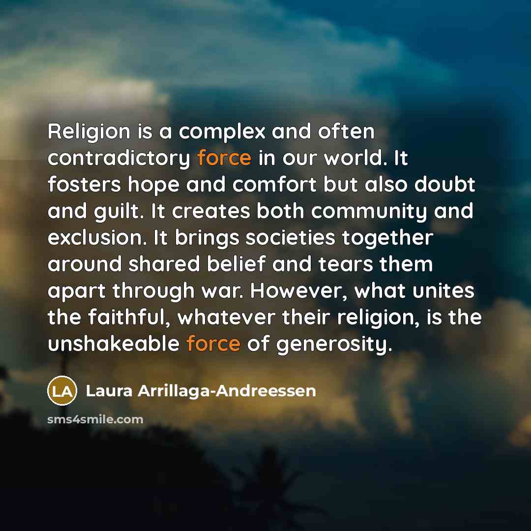 “Religion is a complex and often contradictory force in our…” quote by Laura Arrillaga-Andreessen