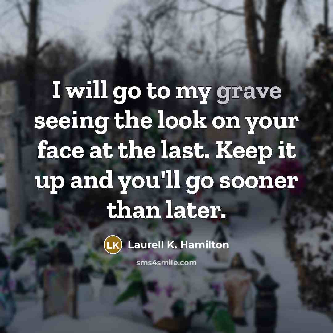 “I will go to my grave seeing the look on…” quote by Laurell K. Hamilton
