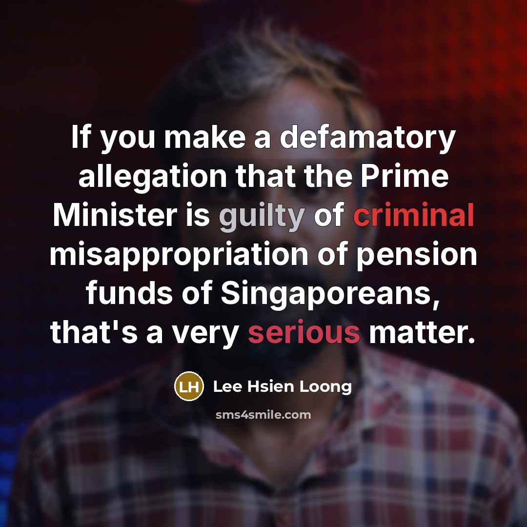 “If you make a defamatory allegation that the Prime Minister…” quote by Lee Hsien Loong