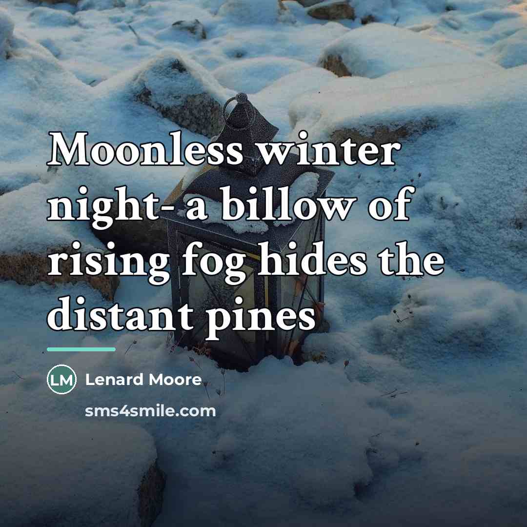 “Moonless winter night- a billow of rising fog hides the…” quote by Lenard Moore
