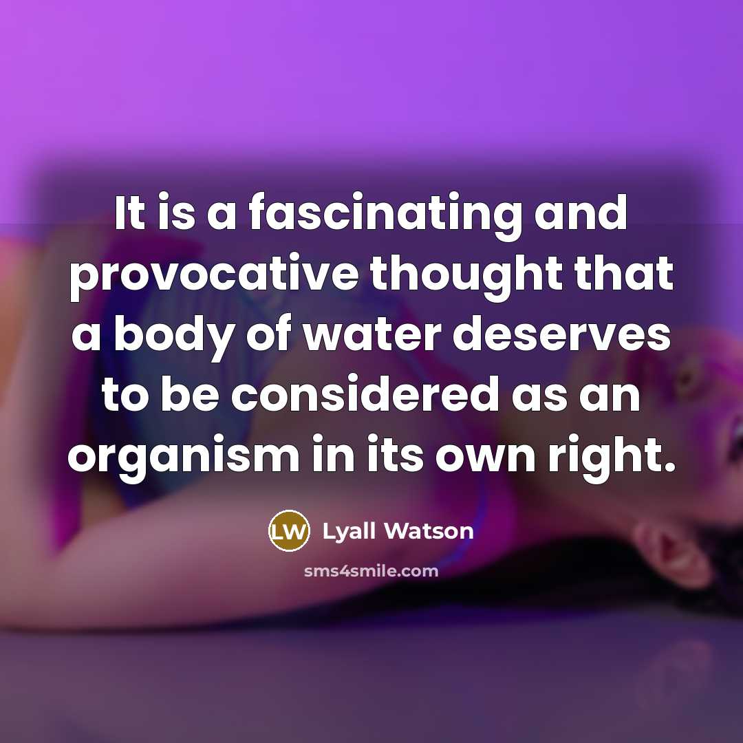 “It is a fascinating and provocative thought that a body…” quote by Lyall Watson