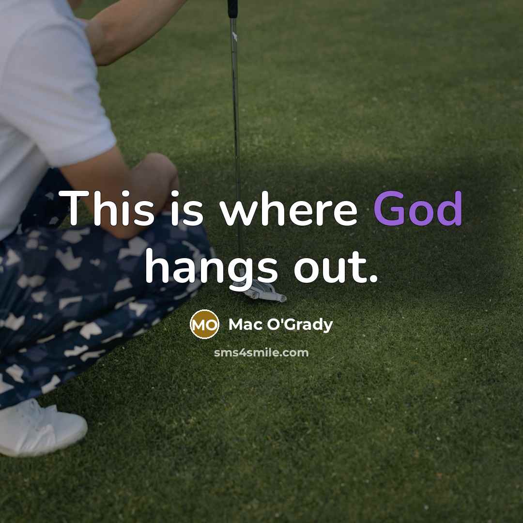 “This is where God hangs out.…” quote by Mac O'Grady