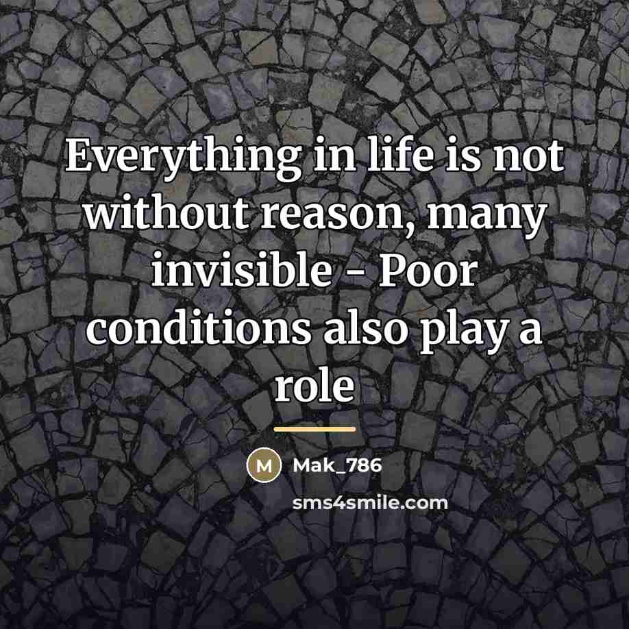 “Everything in life is not without reason, many invisible -…” quote by Mak_786
