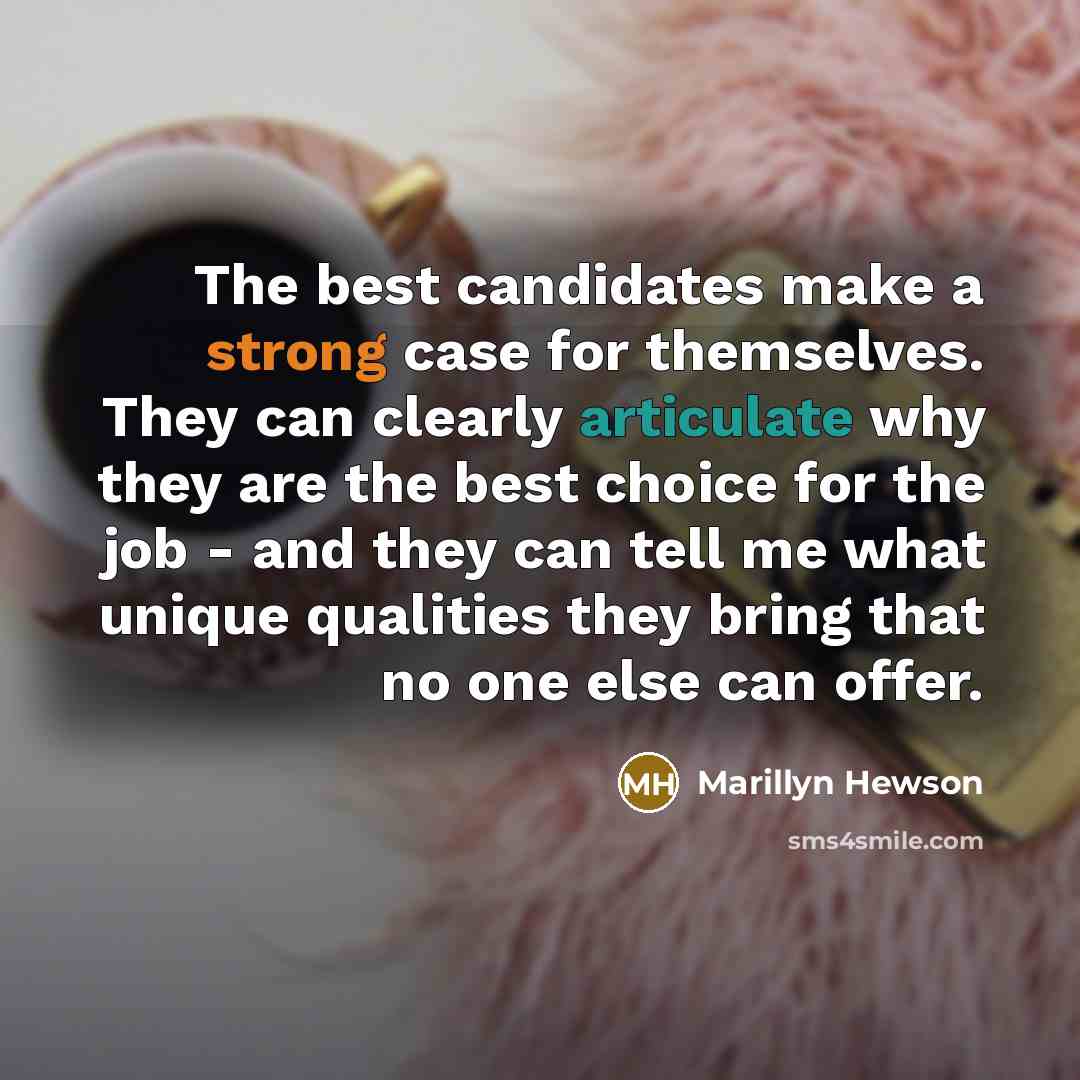 “The best candidates make a strong case for themselves. They…” quote by Marillyn Hewson