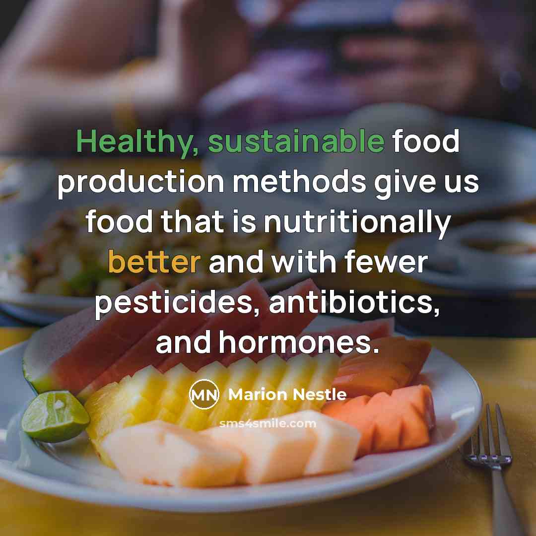 “Healthy, sustainable food production methods give us food that is…” quote by Marion Nestle