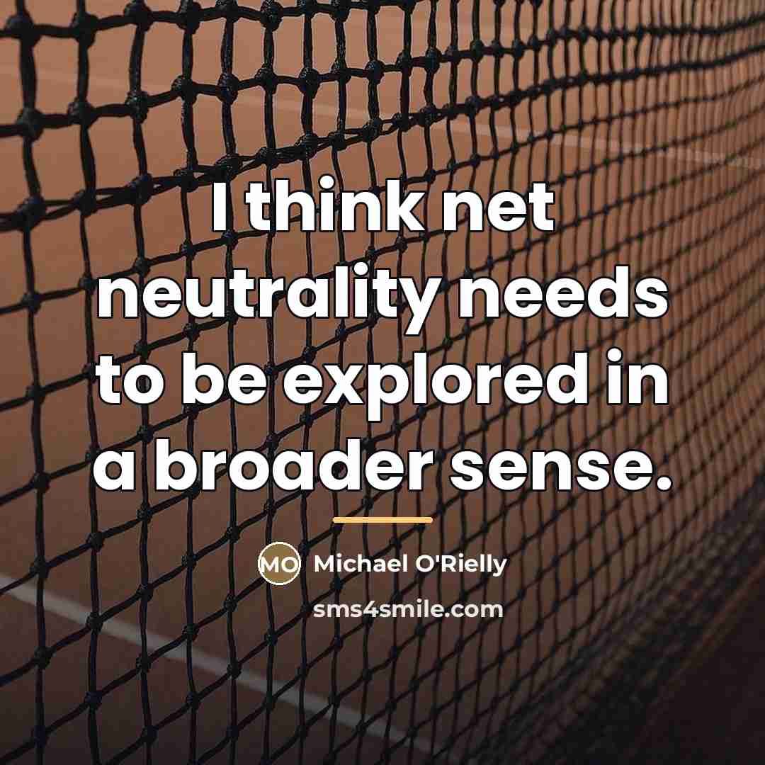 “I think net neutrality needs to be explored in a…” quote by Michael O'Rielly