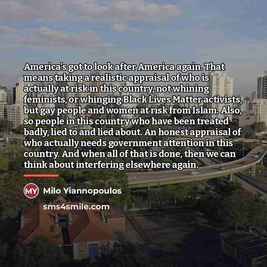 “America's got to look after America again. That means taking…” quote by Milo Yiannopoulos