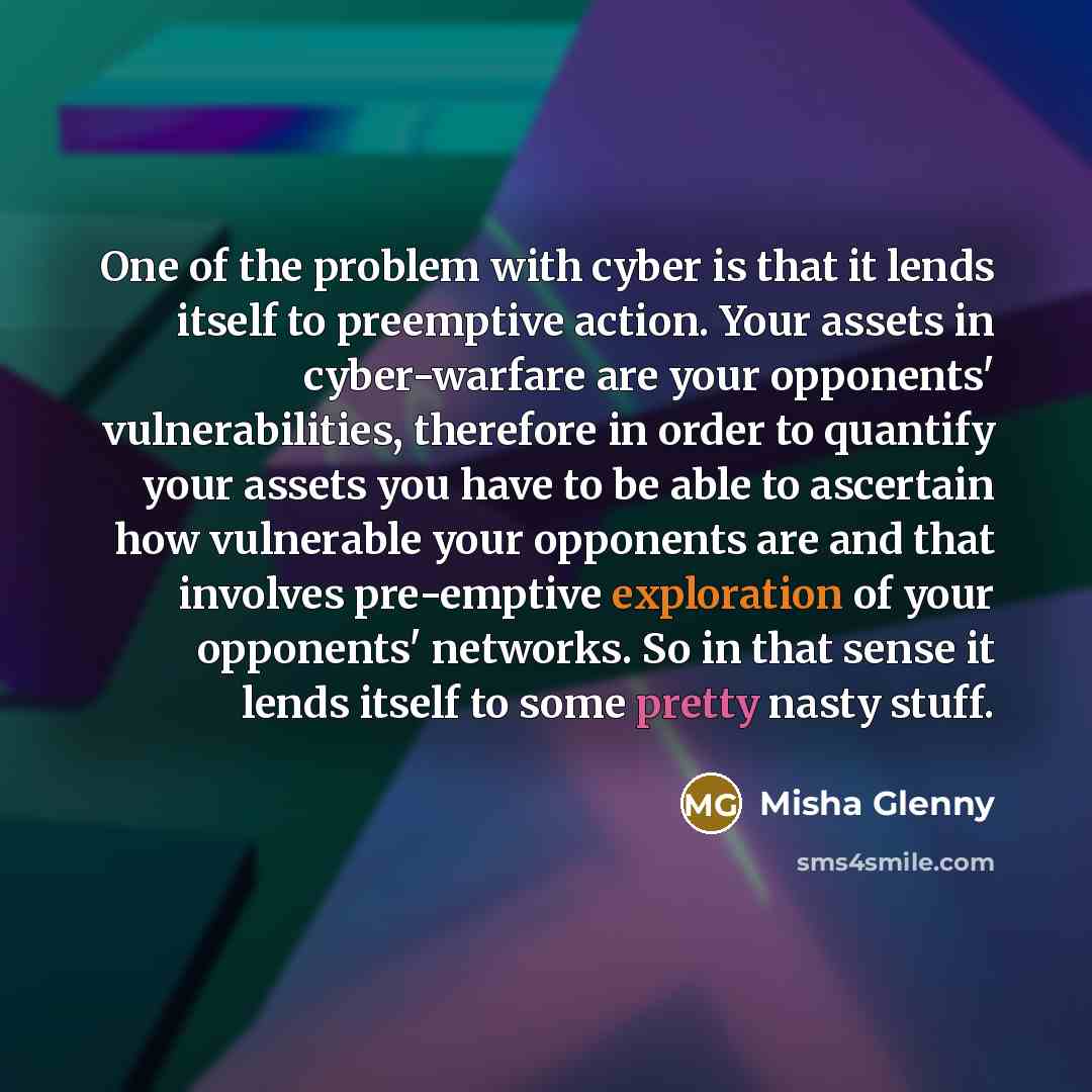 “One of the problem with cyber is that it lends…” quote by Misha Glenny