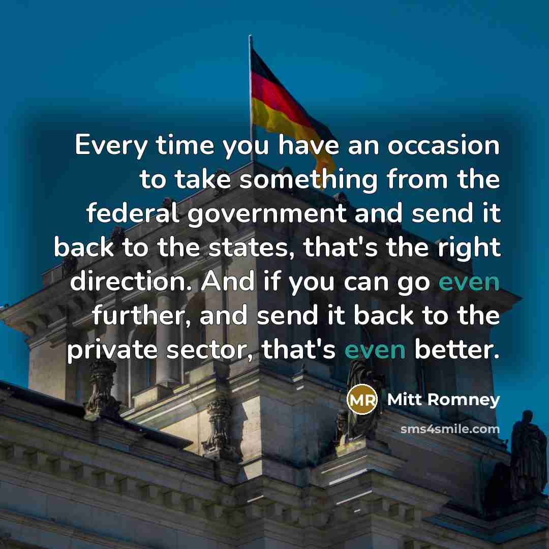 “Every time you have an occasion to take something from…” quote by Mitt Romney