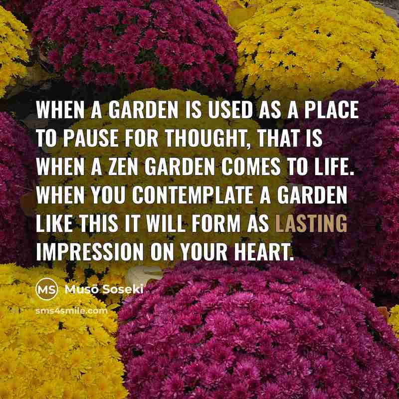 “When a garden is used as a place to pause…” quote by Muso Soseki