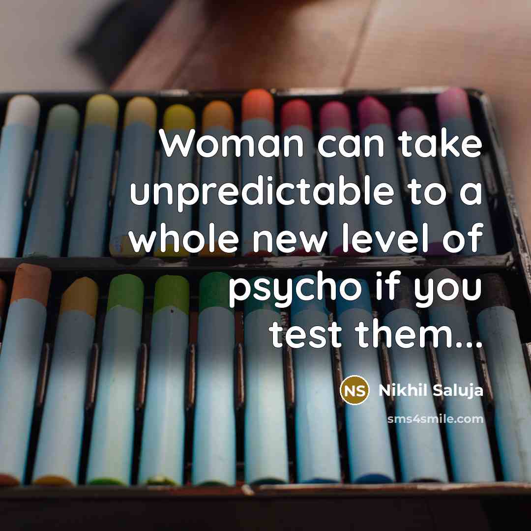“Woman can take unpredictable to a whole new level of…” quote by Nikhil Saluja